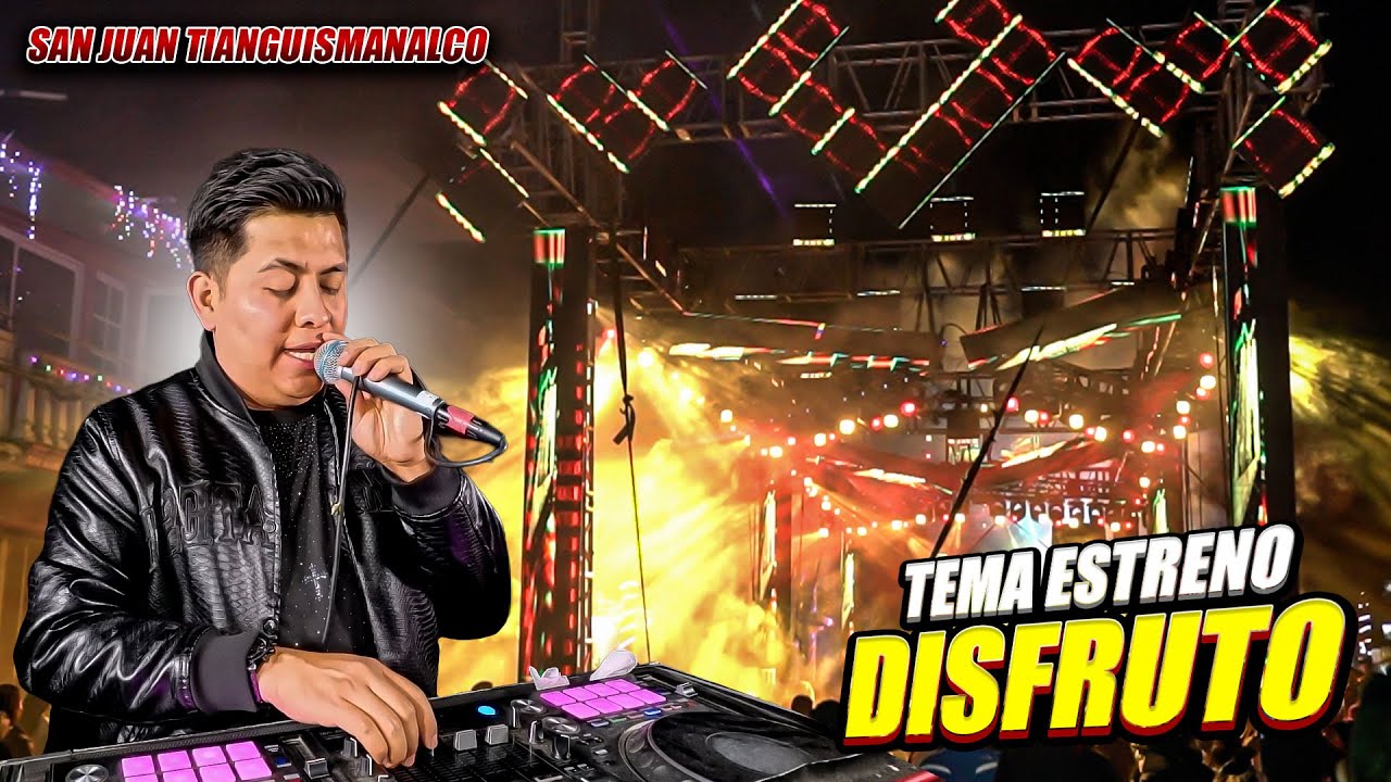 TEMA ESTRENO || DISFRUTO ~ SONIDO FAMOSO EN SAN JUAN TIANGUISMANALCO 25 DE DICIEMBRE 2025
