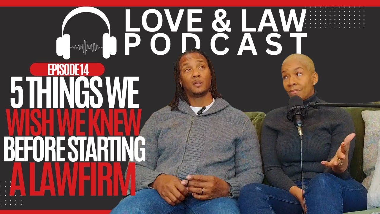 Love & Law Podcast | Episode 14 | 5 Things We Wish We Knew Before Starting a Law Firm