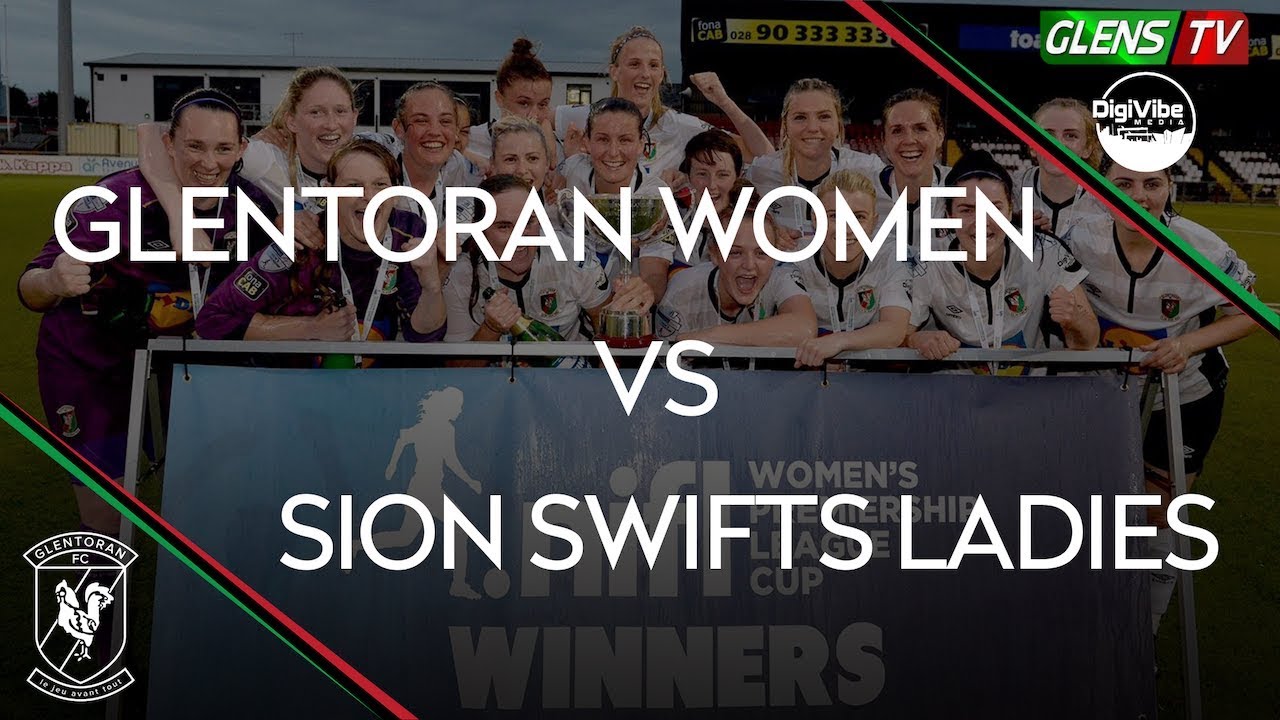 Glentoran Women vs Sion Swifts Ladies - League Cup Final 2019
