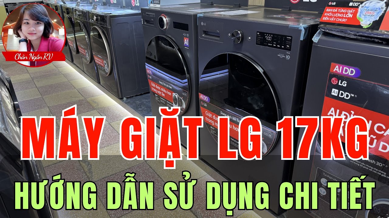 Hướng dẫn sử dụng máy giặt LG 17Kg F2517SNTG Mới 2026 chi tiết | Chân Ngắn RV
