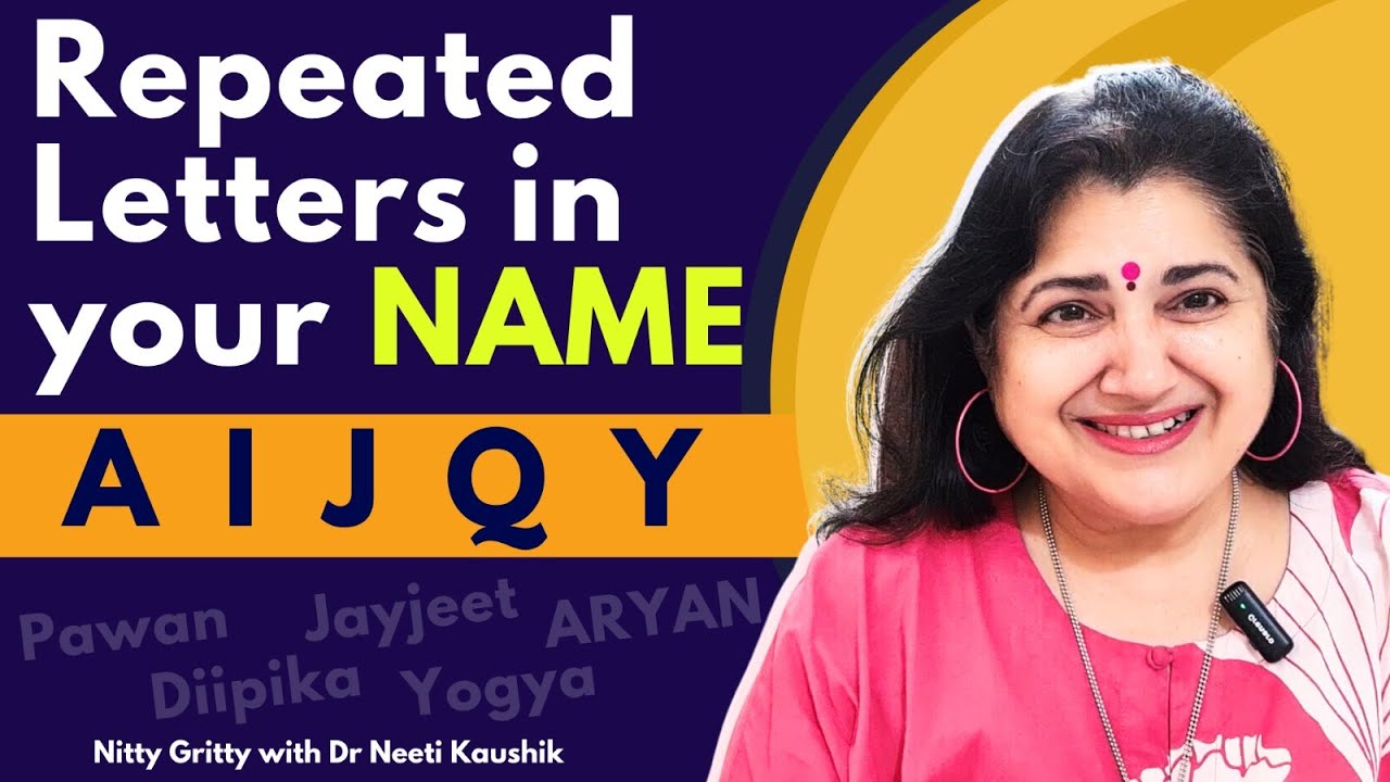 MAGIC OF REPEATED LETTERS IN YOUR NAME . ( A, I , J , Q, Y.)
