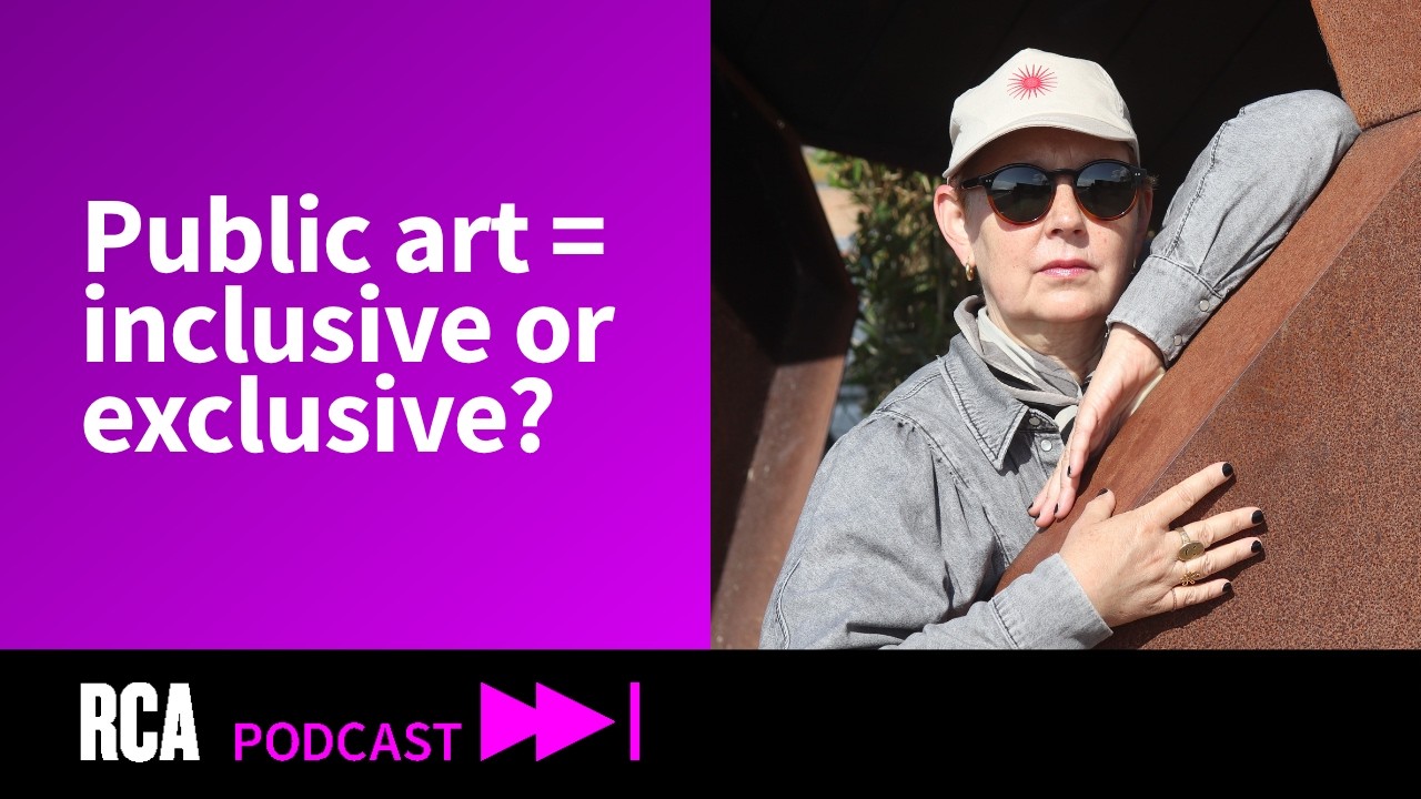 Does public art make shared spaces more inclusive or exclusive? | Royal College of Art Podcast
