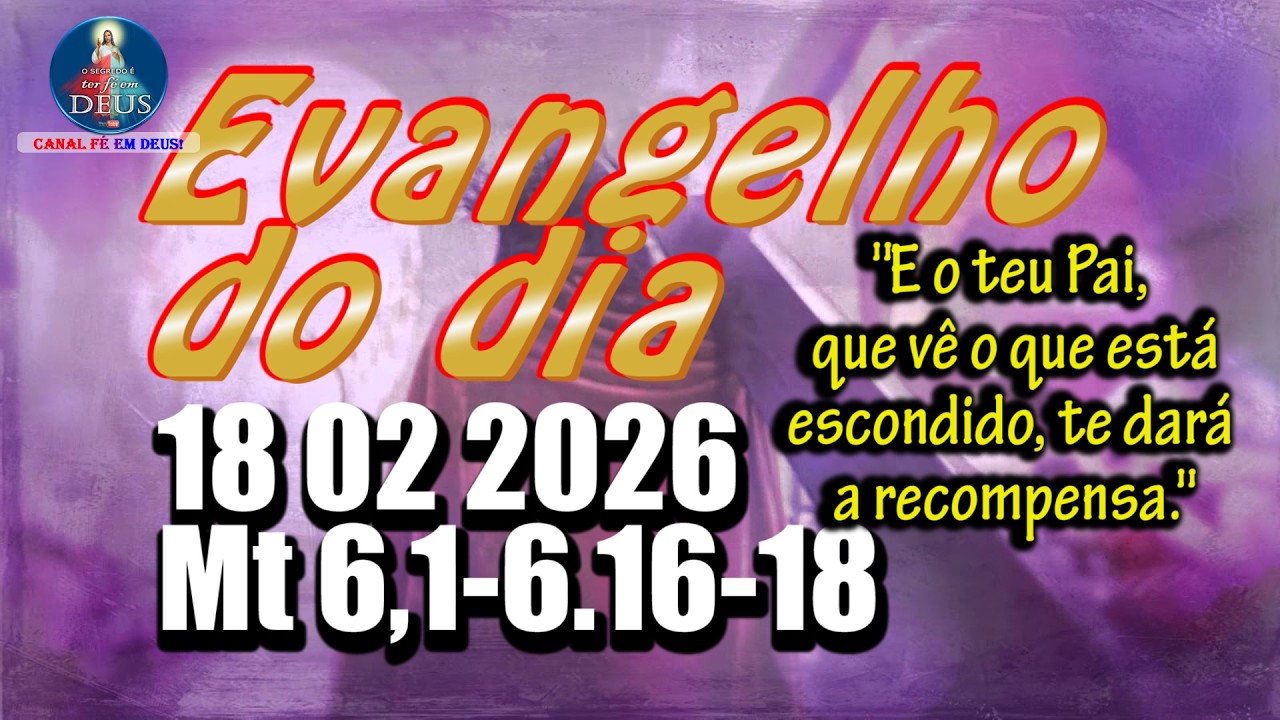 Evangelho do dia  18 de Fevereiro | Mt 6,1-6.16-18 | Com Reflex&atilde;o e Ora&ccedil;&atilde;o