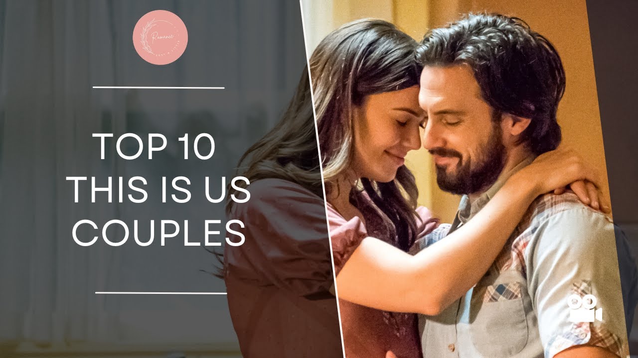 Top 10 This Is Us Couples