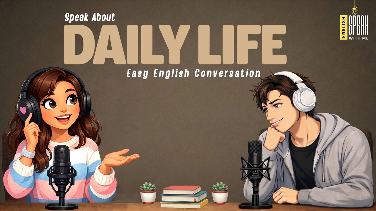 Easy English Conversation Podcast | Speak About Daily Life in English | Learn Fast