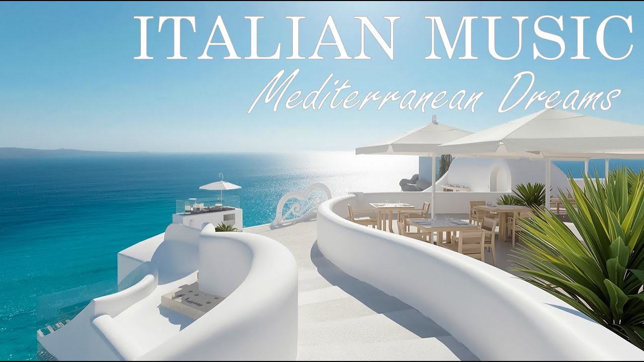 Italian Music 🎶 Mediterranean Dreams 🌊 Relaxing Coastal Music (No Ads)