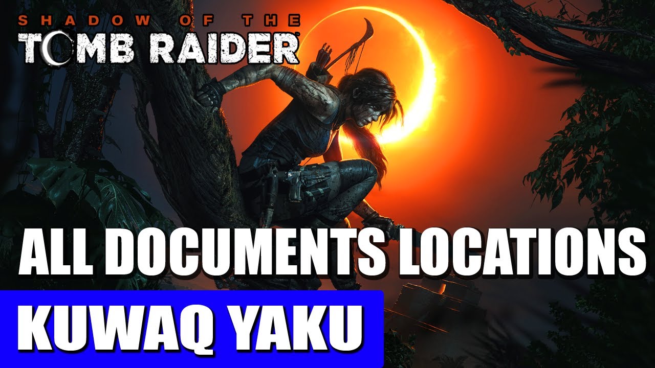 Kuwaq Yaku: All Documents Locations | Shadow of the Tomb Raider
