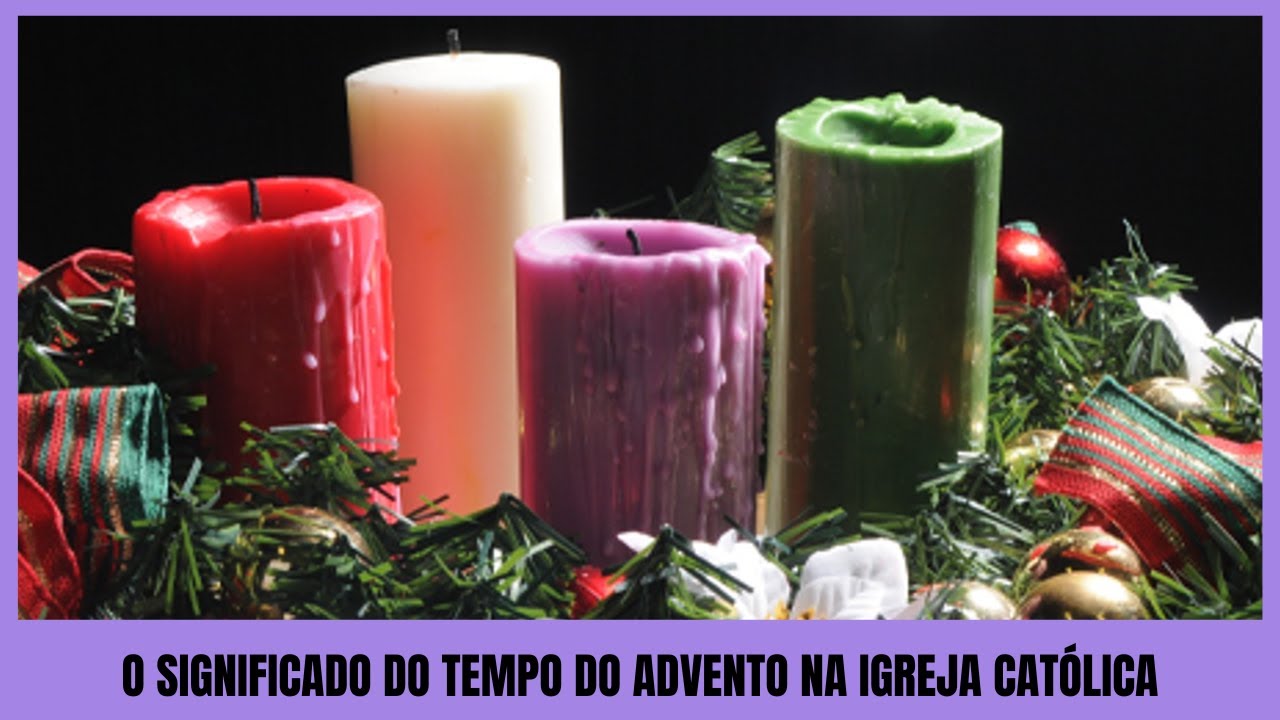 O SIGNIFICADO DO TEMPO DO ADVENTO NA IGREJA CATÓLICA
