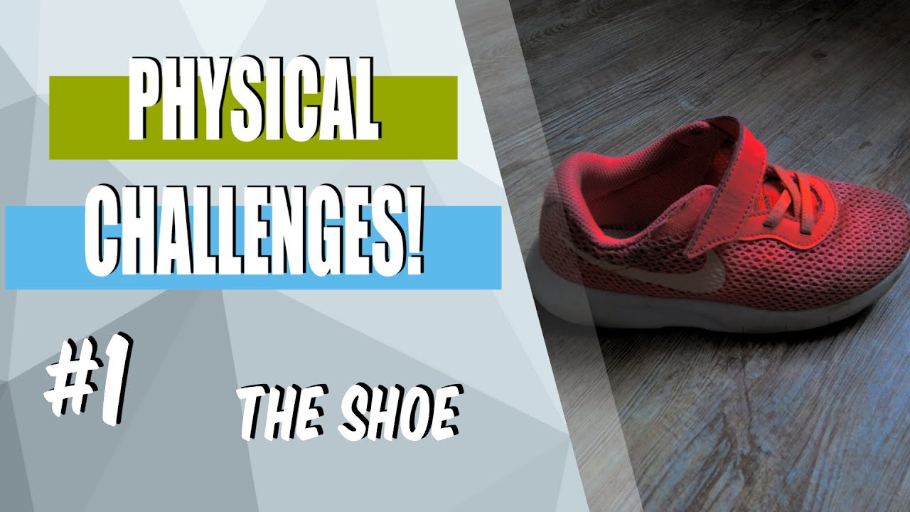 Physical Challenges! - #1 (the shoe) - P.E. at home/school activity