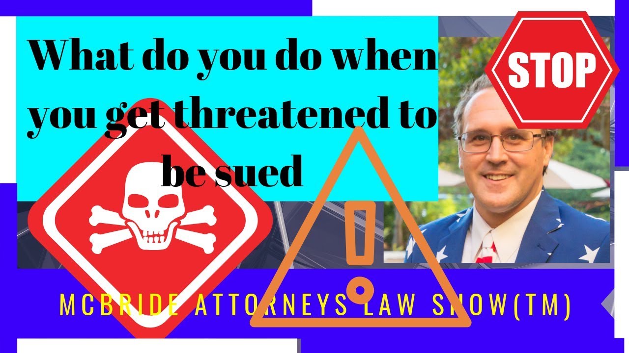 What do you do when you get threatened to be sued -- McBride Attorneys Law Show