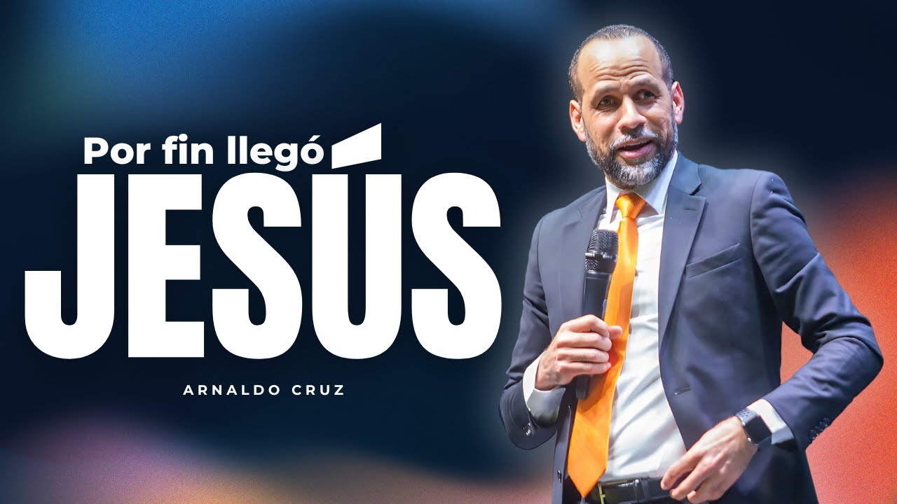 Por fin llegó Jesús | Pr. Arnaldo Cruz