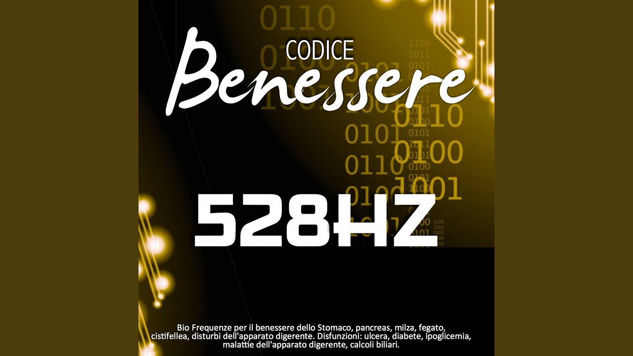Codice benessere 528 Hz: bio frequenze per il benessere dello stomaco, pancreas, milza, fegato,...