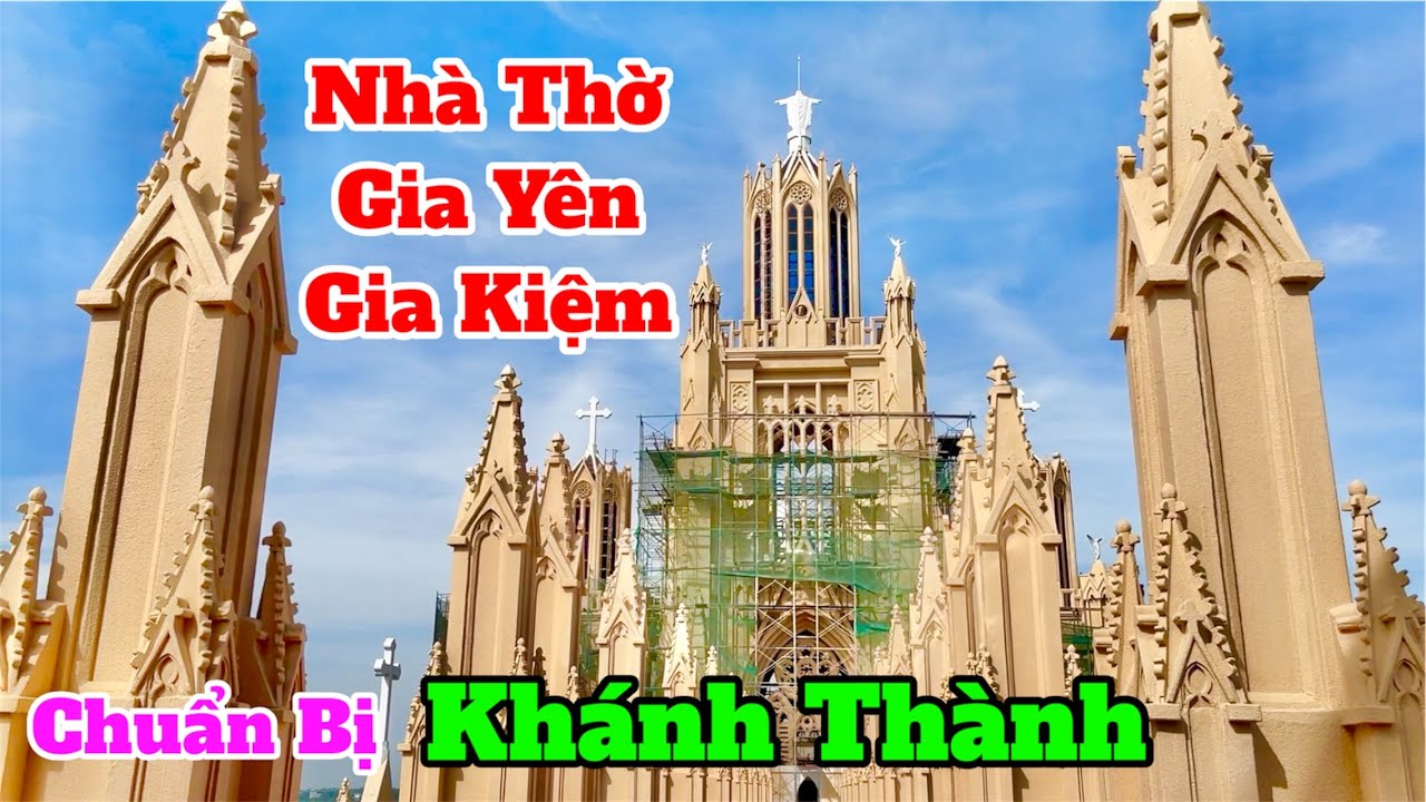 Hình Ảnh Mới Nhất Nhà Thờ Gia Yên, Gia Kiệm, Đồng Nai| Chuẩn Bị Khánh Thành