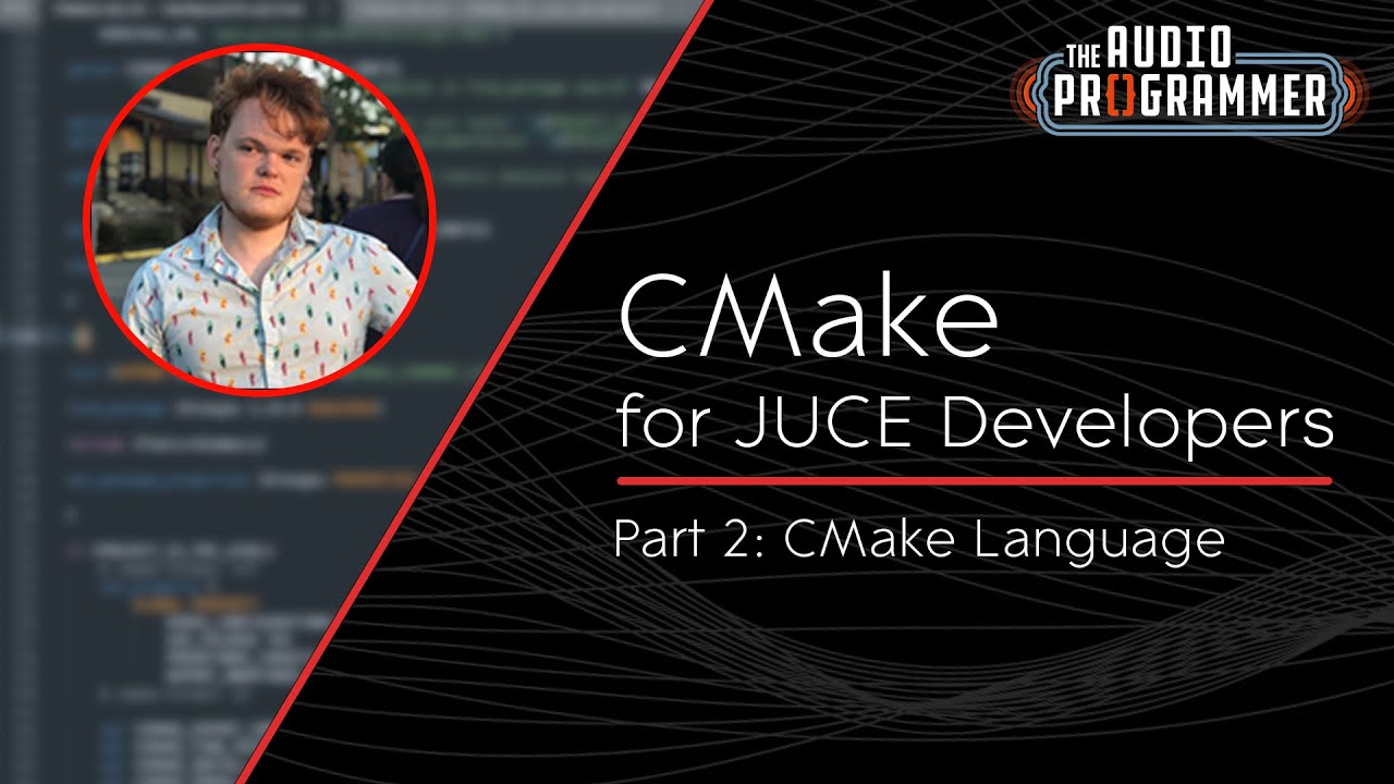 CMake for JUCE Developers (#2): CMake Language