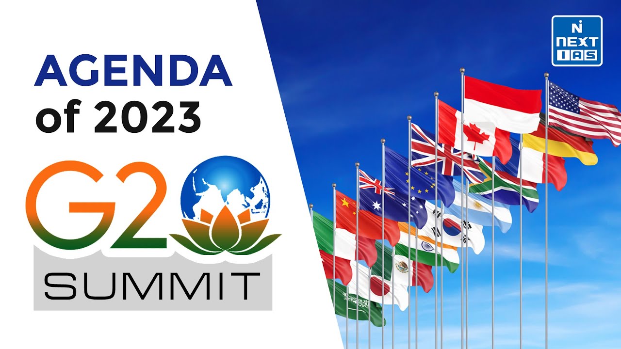 G20 2023: India's G20 Summit Agenda - Explained | UPSC Current Affairs | NEXT IAS