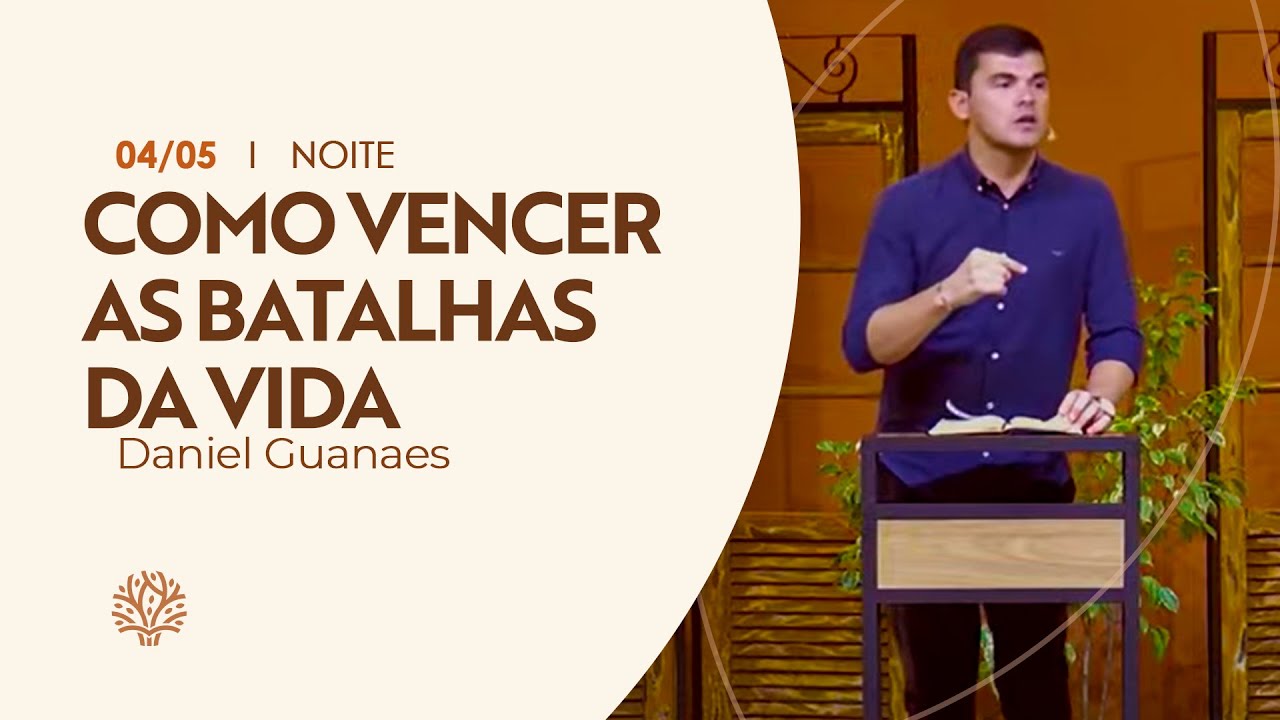 Como vencer as batalhas da vida | Daniel Guanaes | Culto da Noite | 04/05/2025