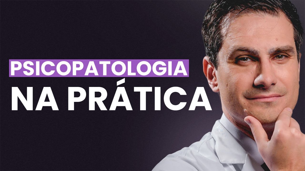 PSICOPATOLOGIA: Tudo o que Você Precisa Saber na Prática