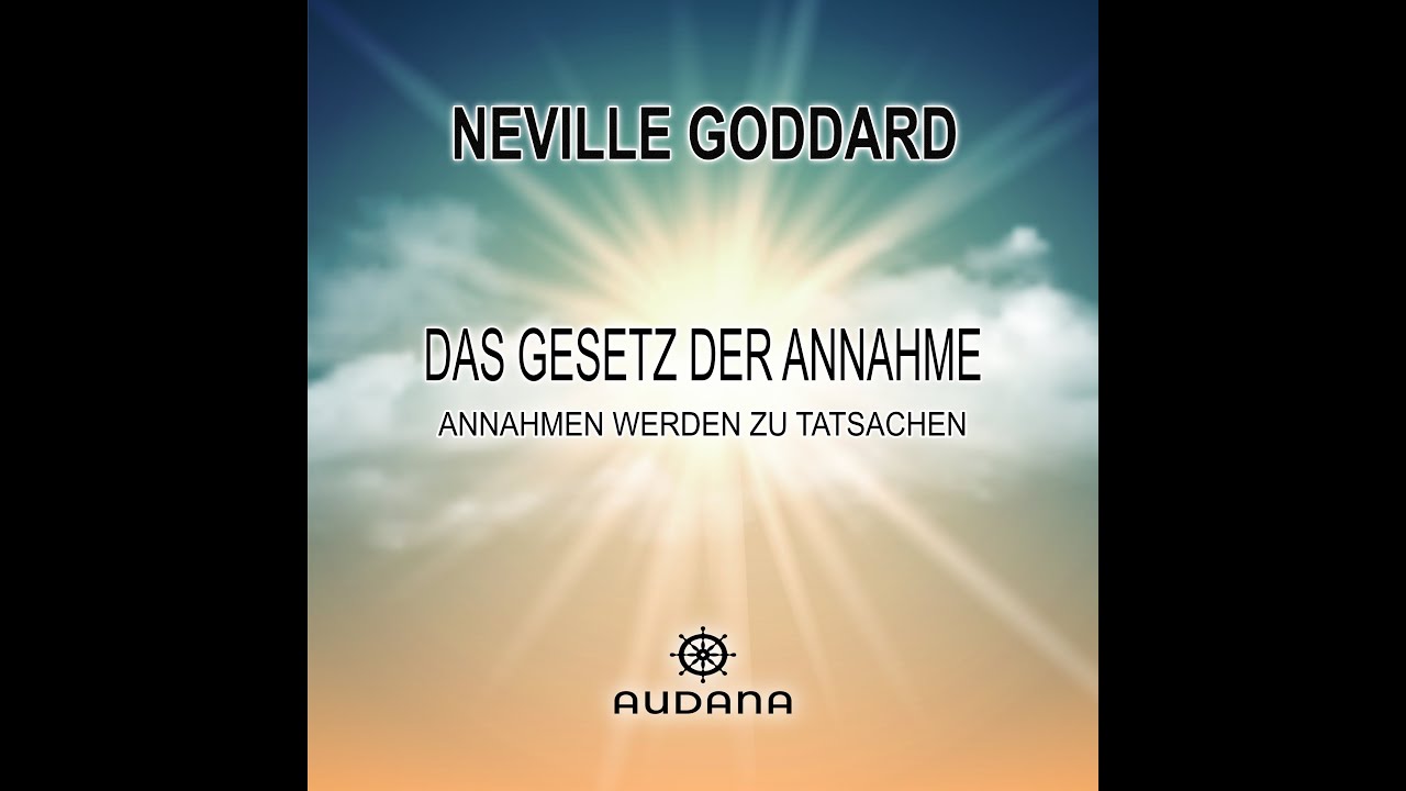 Was du denkst und fühlst erschafft deine Realität  - Gesetz der Annahme - Hörbuch Neville Goddard