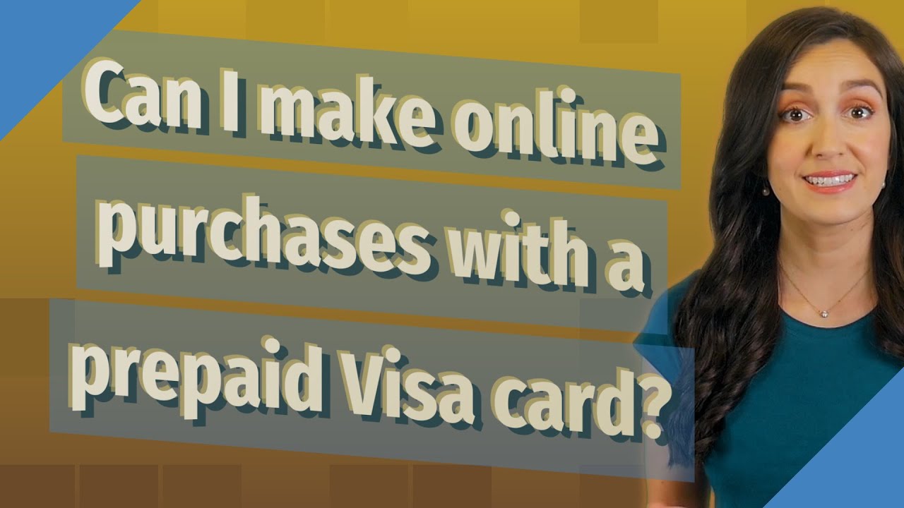 Can I make online purchases with a prepaid Visa card?