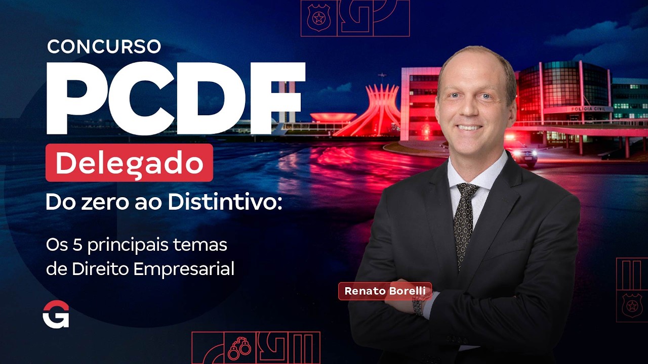 Concurso PC DF Delegado | Do Zero ao Distintivo: Temas de Direito Empresarial