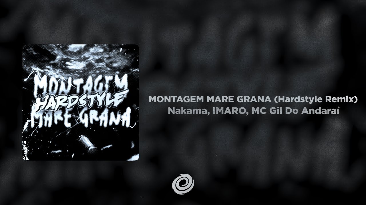 Nakama, Imaro, MC Gil Do Andaraí - MONTAGEM MARE GRANA (Hardstyle Remix)