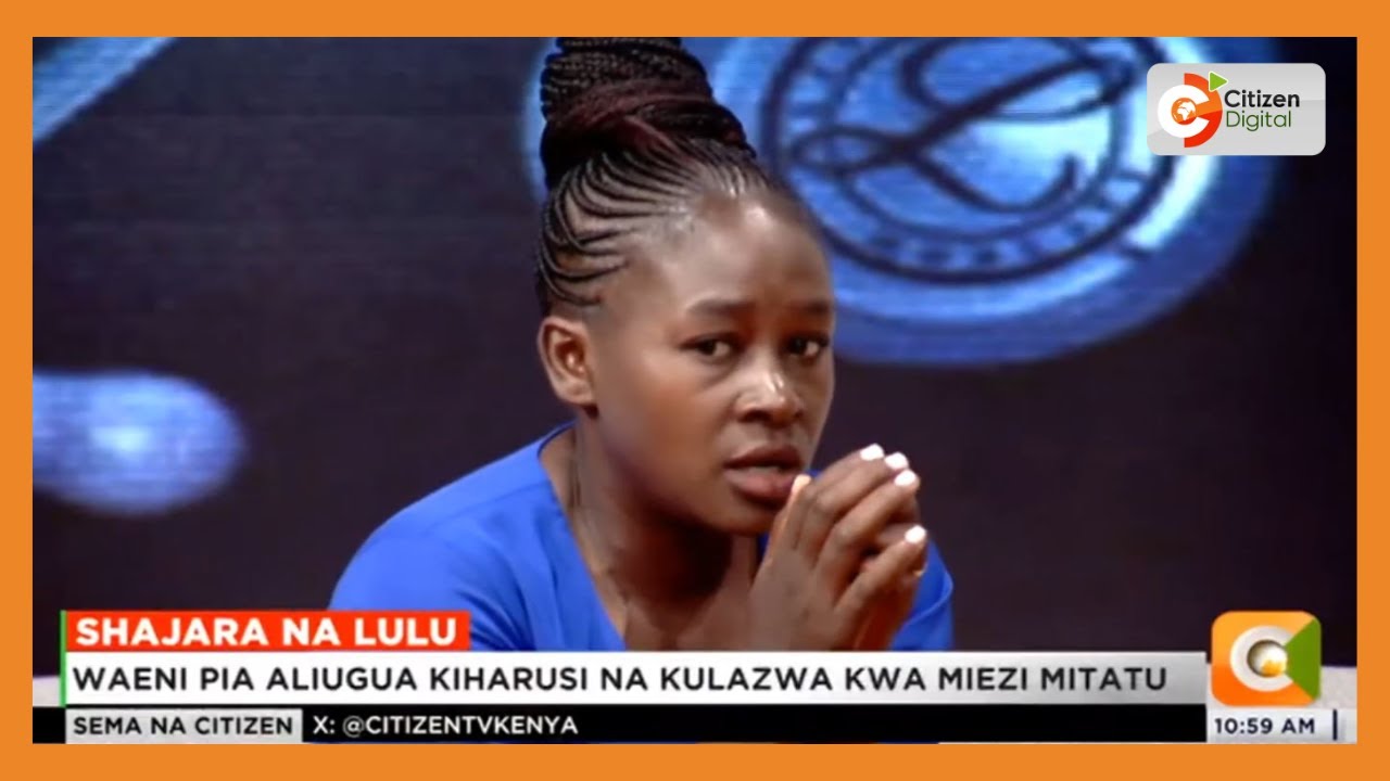Shajara na Lulu | Winfred Waeni aelezea masaibu yaliyomkuta baada ya kujifungua