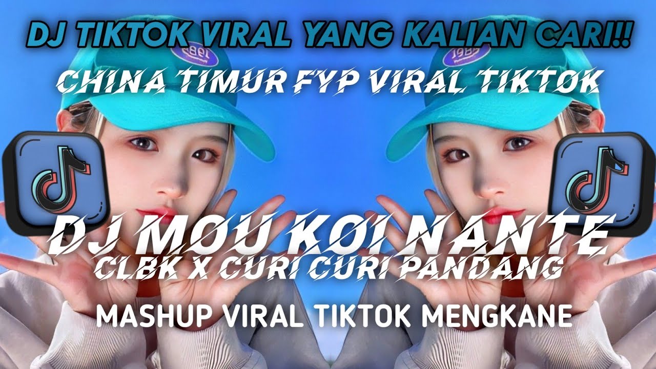 DJ MOU KOI NANTE X CLBK X CURI CURI PANDANG X CHINA TIMUR FYP VIRAL TIKTOK 2026 TERBARU