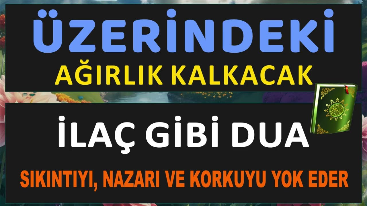 Üzerindeki Tüm Ağırlık Kalkacak  Sıkıntıyı, Nazarı ve Korkuyu Yok Eden İlaç gibi DUA