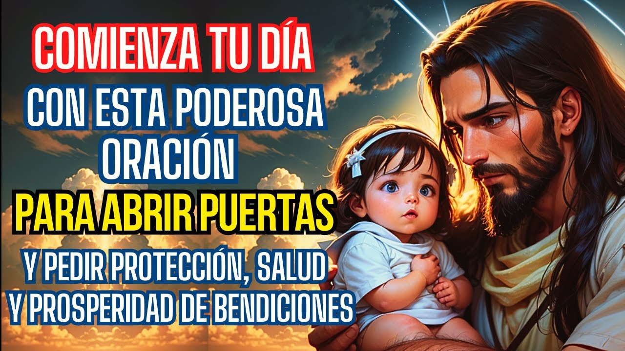 ORACIÓN PARA EMPEZAR EL DÍA,PARA ABRIR PUERTAS A LA BENDICION Y PEDIR PROTECCIÓN,SALUD Y PROSPERIDAD