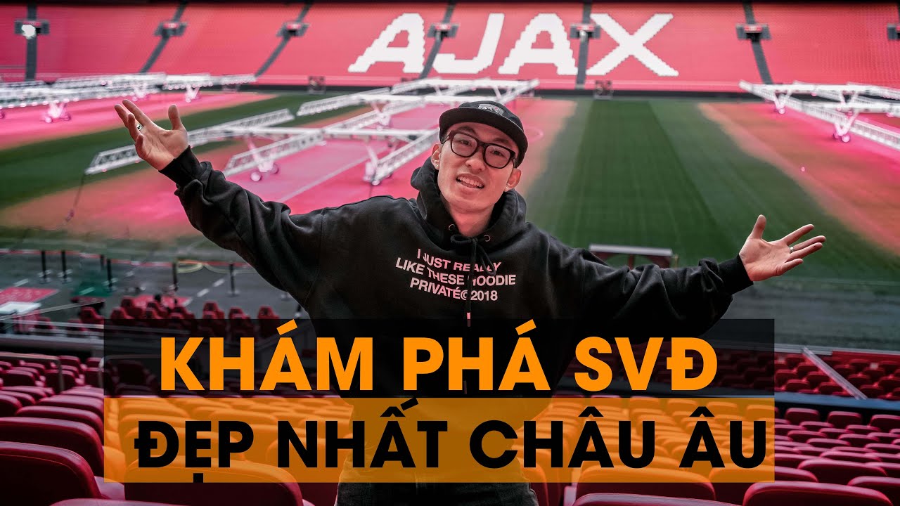KHÁM PHÁ SÂN VẬN ĐỘNG ĐẸP NHẤT CHÂU ÂU AJAX AMSTERDAM | Tungage