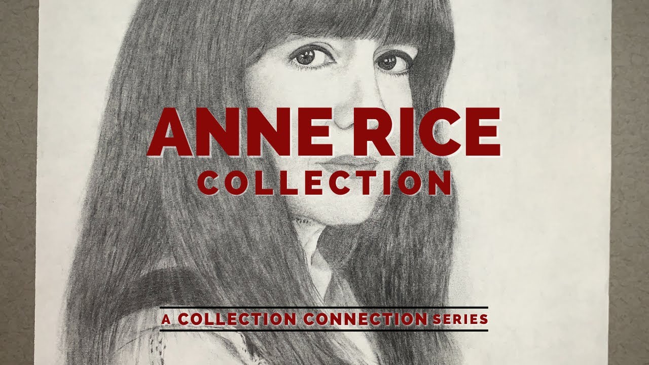 Anne Rice Collection - Collection Connection Ep.10