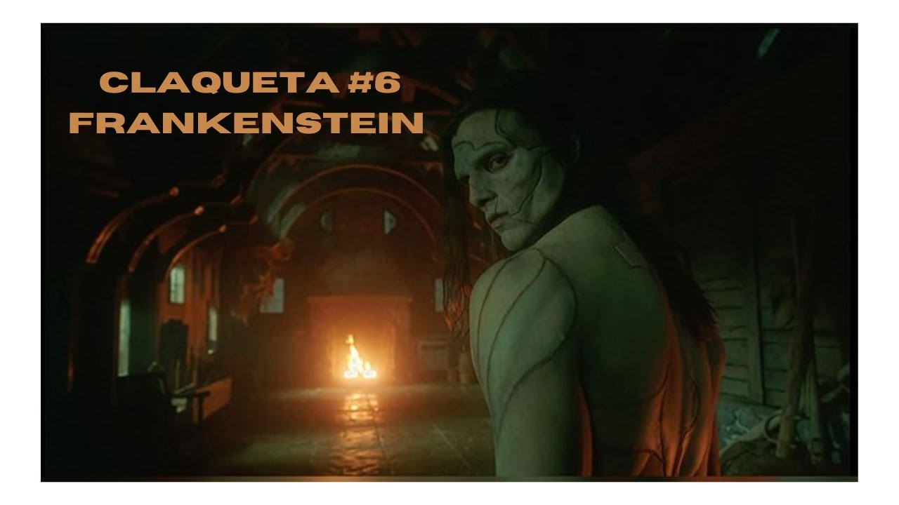 CLAQUETA #6- FRANKENSTEIN DE GUILLERMO DEL TORO-
