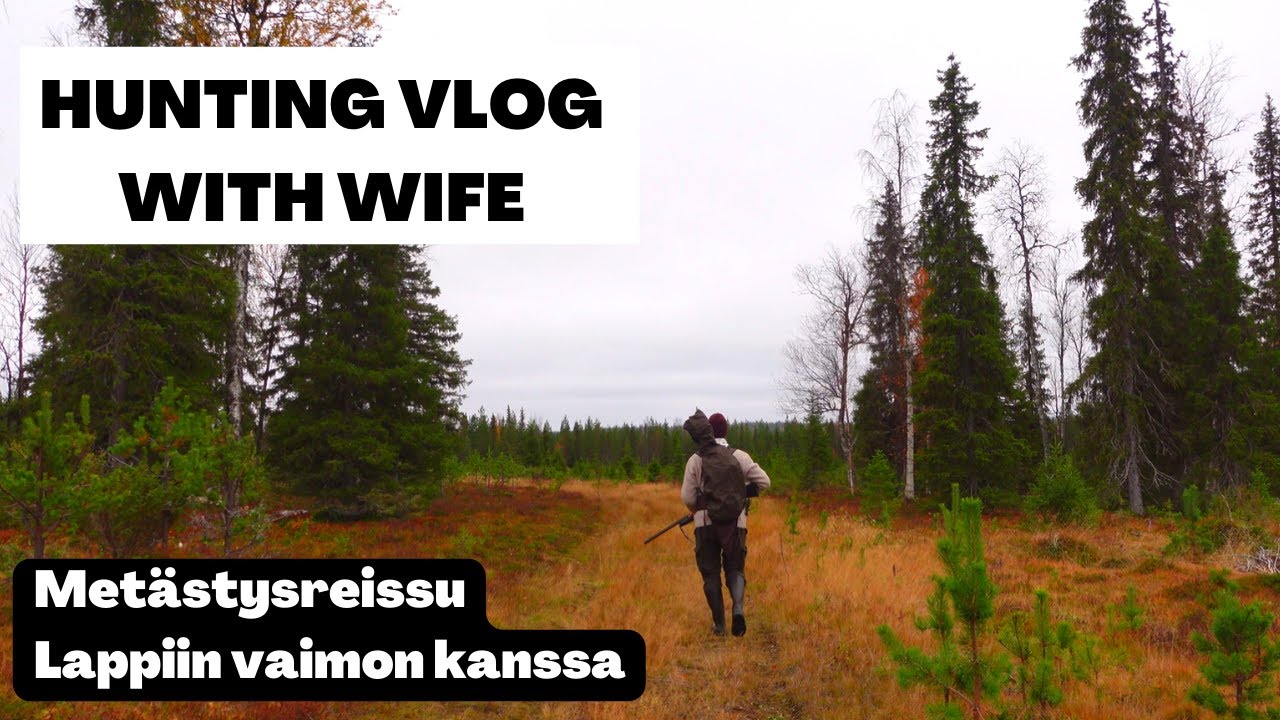 Metsästysreissu Lappiin vaimon kanssa. Hunting vlog with wife in Lapland English subtitles!