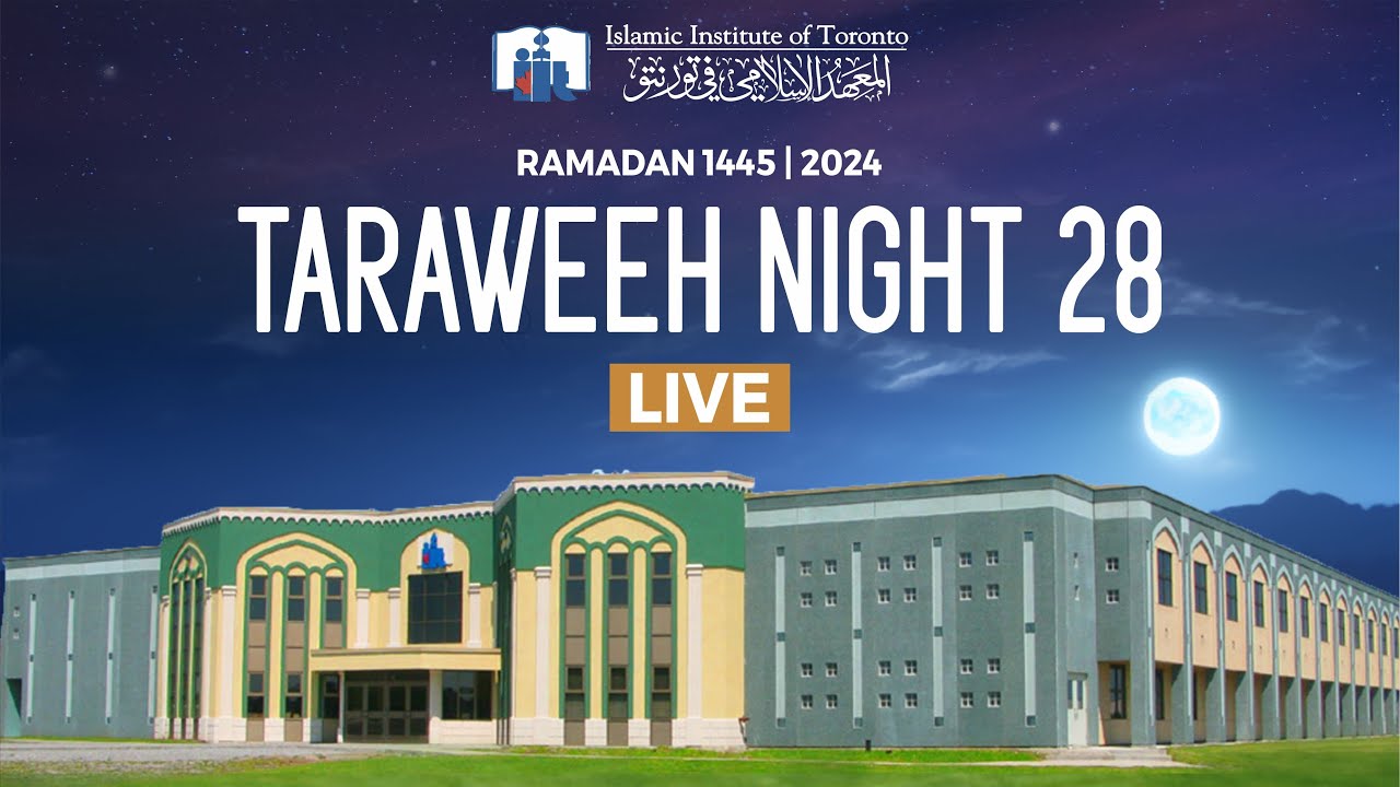 Taraweeh Night #28 | Ramadan 1445 | Islamic Institute of Toronto