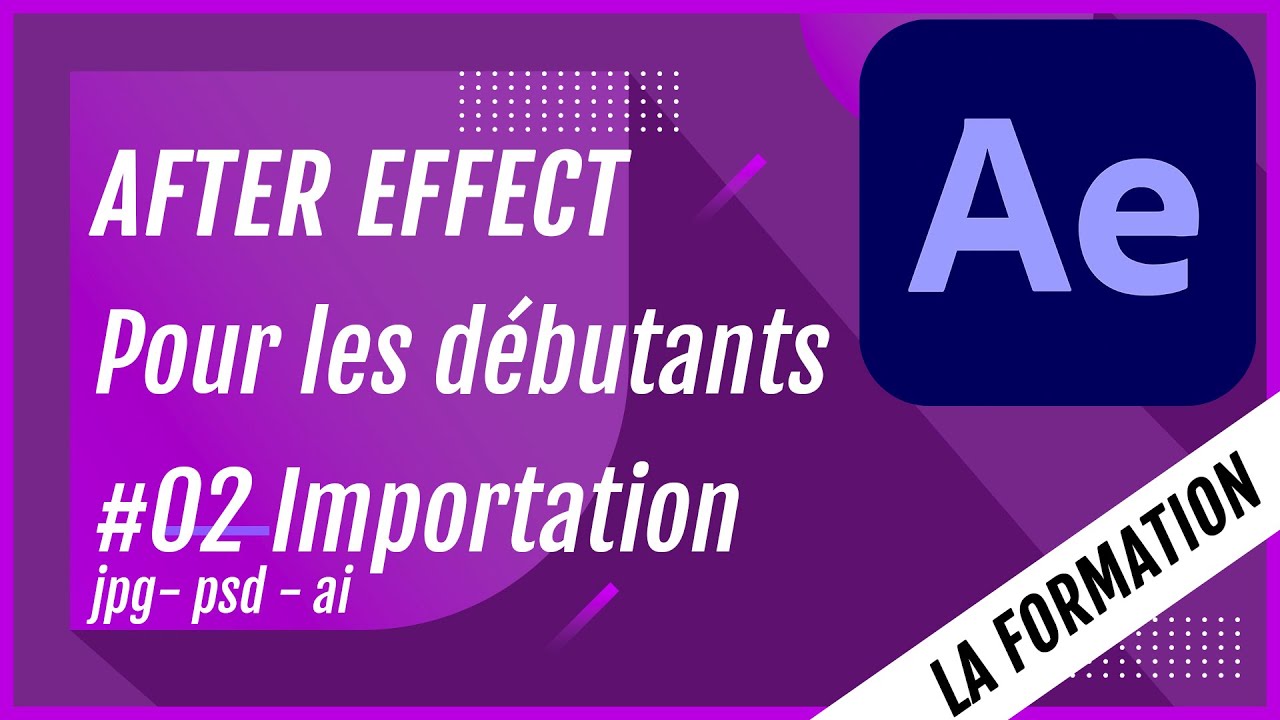 After Effects pour les débutants - #02 import PSD AI ... (tuto français)
