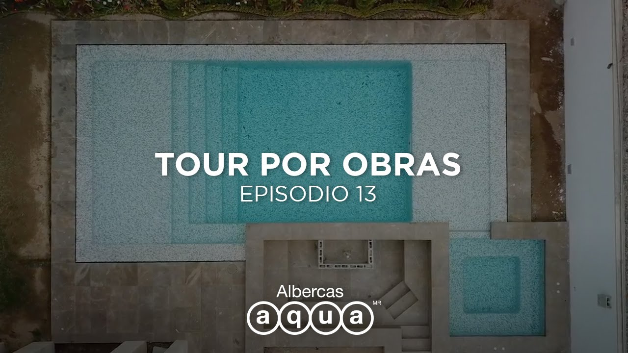 Tour por obras EP13 | Construcción de albercas | Albercas Aqua
