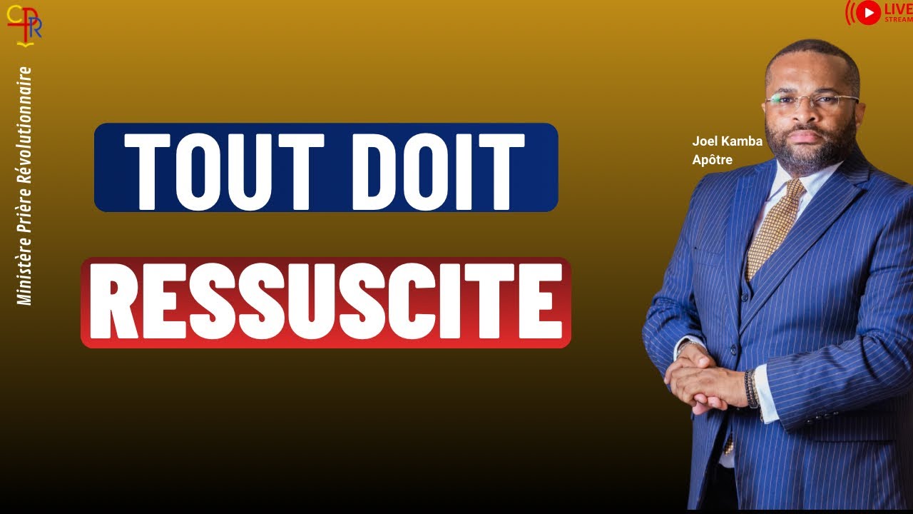 TOUT DOIT RESSUSCITER CETTE SEMAINE