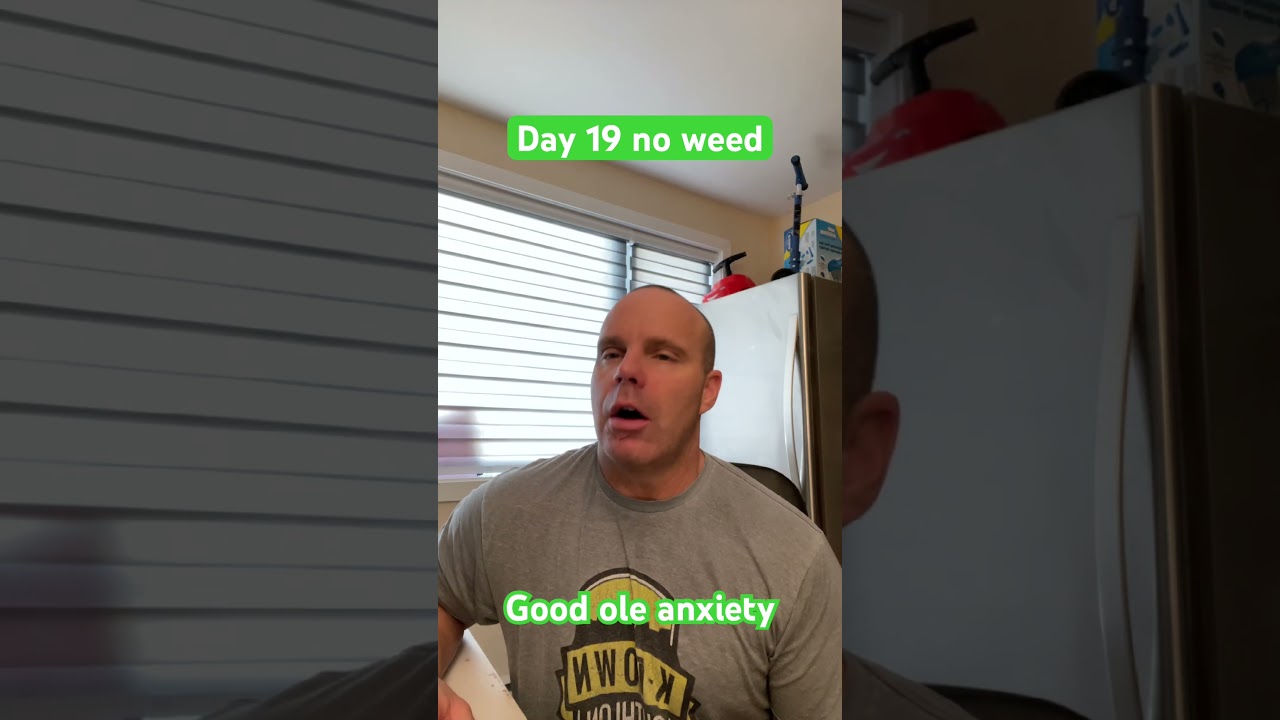 Day 19 no weed pot marijuana - hello real world anxiety