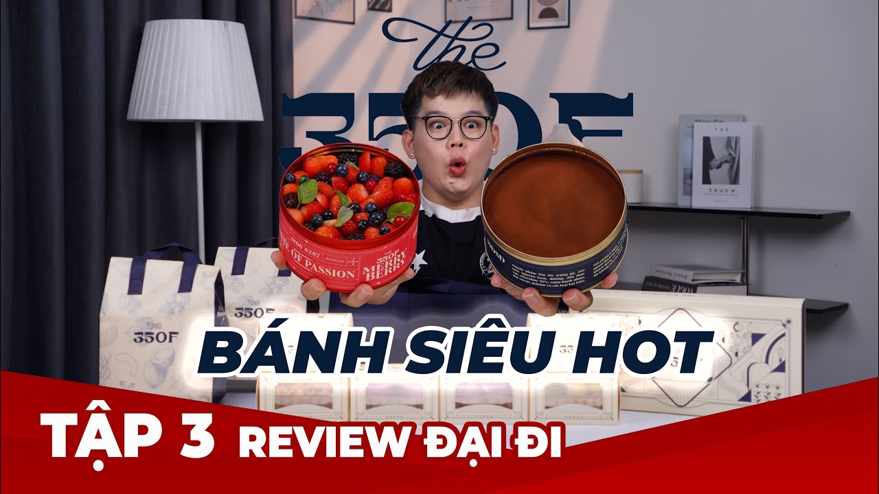 REVIEW ĐẠI ĐI | TẬP 3 | TRẢI NGHIỆM B&Aacute;NH SI&Ecirc;U HOT THE 350F