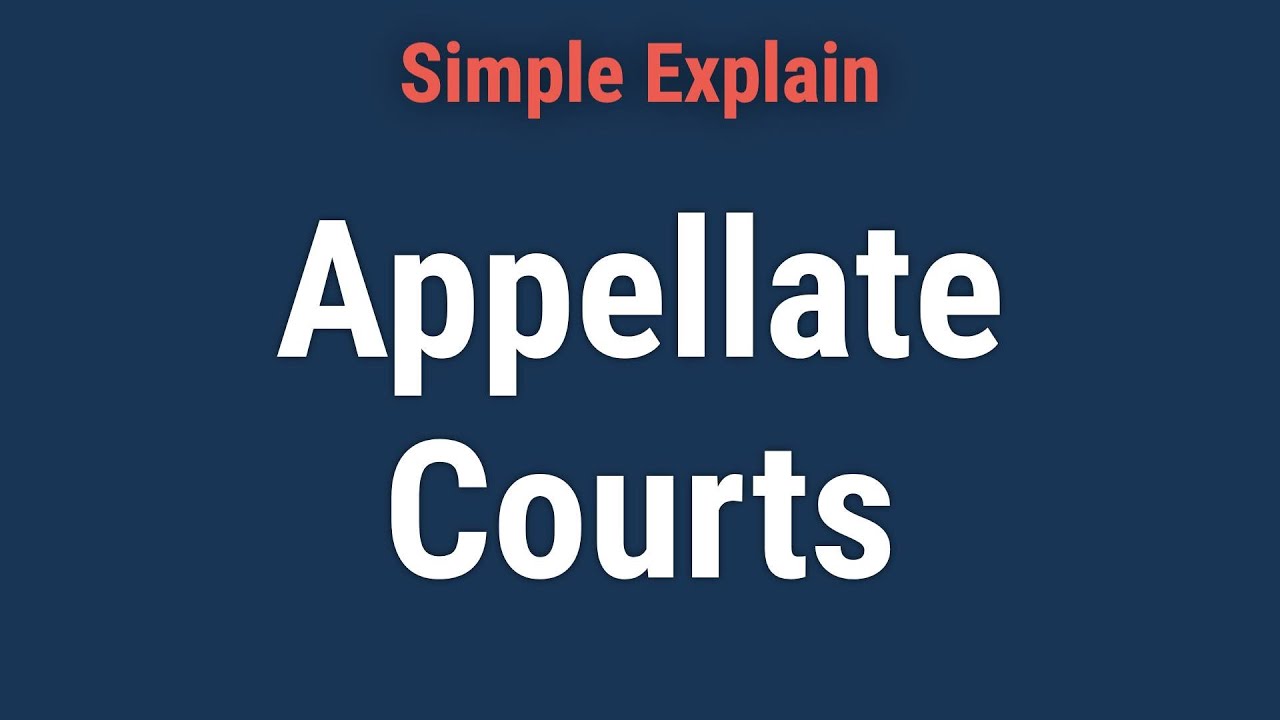 What Are Appellate Courts? How They Work, Functions, and Example