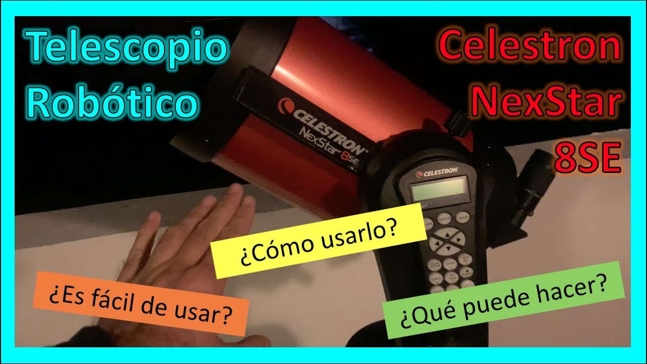 ¿Como usar el Telescopio Robótico CELESTRON Nexstar 8SE?  (Encuentra objetos automáticamente)
