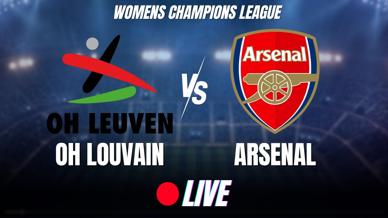 🔴OH LOUVAIN - ARSENAL / LIVE ⚽/ WOMENS CHAMPIONS LEAGUE / 8ÈME DE FINALE ALLER #uwcl #womensfootball