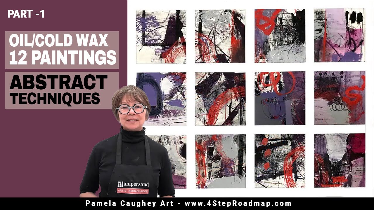 082 - Pamela Caughey - PART 1 - Abstract OIL/Cold Wax - TECHNIQUES - 12 PAINTINGS - Series