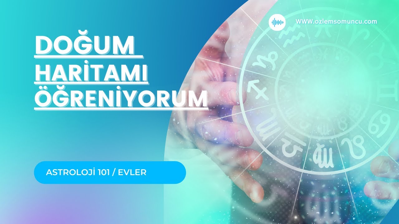 DOĞUM HARİTAMI ÖĞRENİYORUM 4 / ASTROLOJİDE EVLER