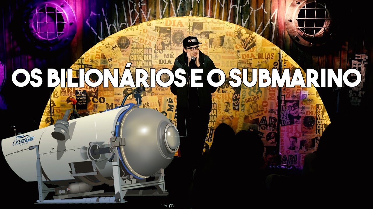 STAND-UP - OS BILION&Aacute;RIOS NO SUBMARINO FORAM DE TITANIC - DANIEL DUNCAN