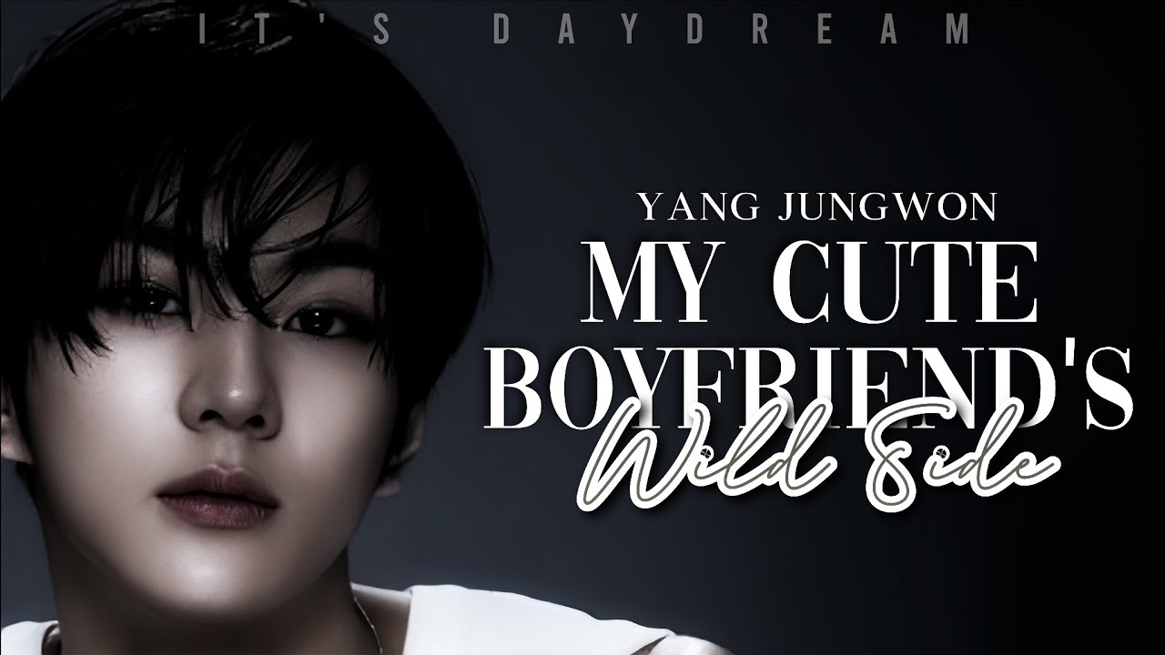 Дикая сторона моего милого парня | Yang Jungwon Imagine | EN- ♕Oneshot♕