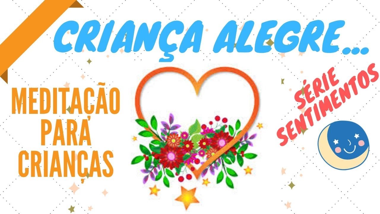 ALEGRIA| MEDITA&Ccedil;&Atilde;O |Luz da Lua KIDS |S&Eacute;RIE SENTIMENTOS BONS NO CORA&Ccedil;&Atilde;O