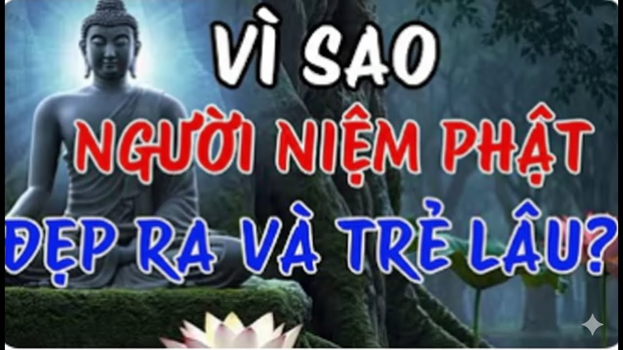 Vì Sao Người Niệm Phật Lại Đẹp Ra Và Trẻ Lâu? | Hành Trình Thức Tỉnh