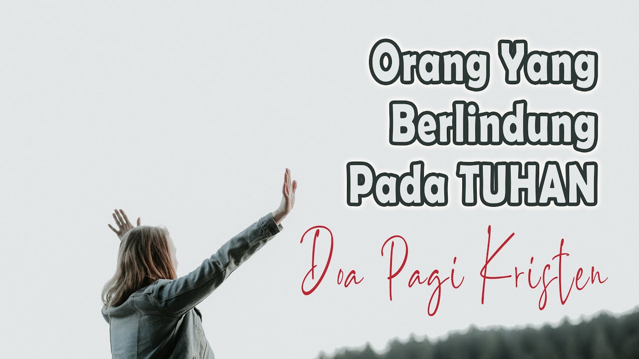 Orang Yang Berlindung Pada TUHAN - Renungan Harian Kristen & Doa Pagi Mezbah Doa Syukur Terbaru 2024