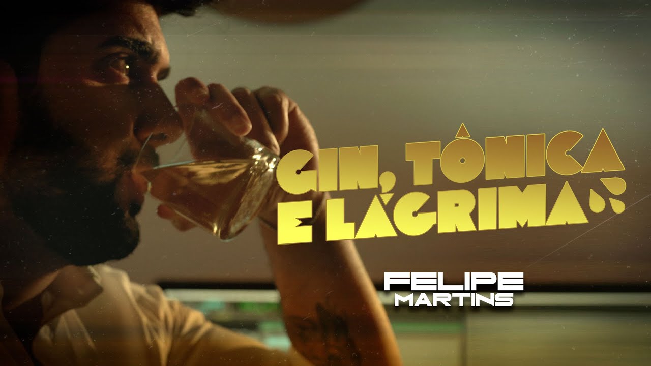 Felipe Martins - Gin, T&ocirc;nica e L&aacute;grima (Clipe Oficial)